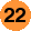 22